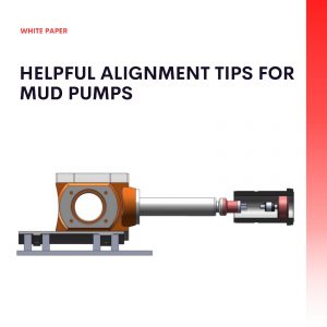 Helpful Alignment Tips for Mud Pumps